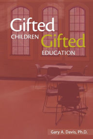 Title: Gifted Children and Gifted Education: A Handbook for Teachers and Parents, Author: Gary A. Davis