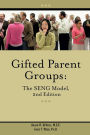 Gifted Parent Groups: The SENG Model 2nd Edition