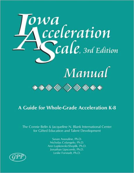 Iowa Acceleration Scale Manual: A Guide for Whole-Grade Acceleration K-8 / Edition 3