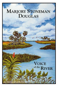 Title: Marjory Stoneman Douglas: Voice of the River, Author: Marjory Stoneman Douglas