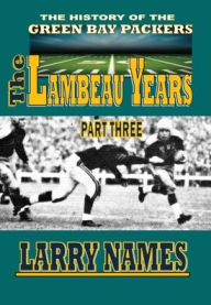 Title: THE LAMBEAU YEARS - PART THREE, Author: Larry Names