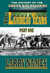 Title: THE LAMBEAU YEARS - PART ONE, Author: Larry Names