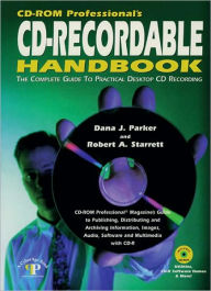 Title: CD-ROM Professional's CD-Recordable Handbook: The Complete Guide to Practical Desktop CD Recording / Edition 1, Author: Dana J. Parker