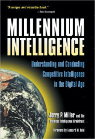 Millennium Intelligence: Understanding and Conducting Competitive Intelligence in the Digital Age / Edition 1