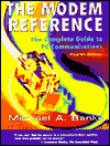 Title: The Modem Reference: The Complete Guide to PC Communications, Author: Michael A. Banks