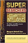 Title: Super Searches on Competitive Intellignce (The Super Searchers Series), Author: Margaret Metcalf Carr