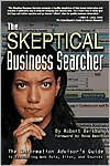 Title: The Skeptical Business Searcher: The Information Advisor's Guide to Evaluating Web Data, Sites, and Sources / Edition 1, Author: Robert Berkman