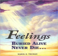 Title: Feelings Buried Alive Never Die, Author: Karol K. Truman