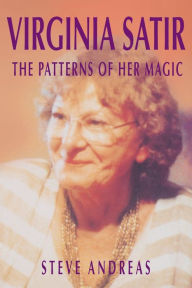 Title: Virginia Satir: The Patterns of Her Magic, Author: Steve Andreas