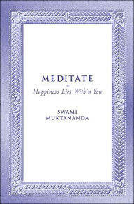 Title: Meditate: Happiness Lies Within You / Edition 1, Author: Swami Muktananda