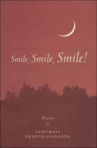 Title: Smile, Smile, Smile: Poems, Author: Gurumayi Chidvilasananda