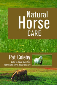 Title: Natural Horse Care, Author: Pat Coleby