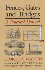Title: Fences, Gates & Bridges: A Practical Manual, Author: George  A. Martin