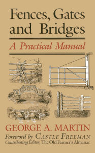 Title: Fences, Gates & Bridges: A Practical Manual, Author: George  A. Martin
