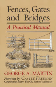 Title: Fences, Gates & Bridges: A Practical Manual, Author: George  A. Martin