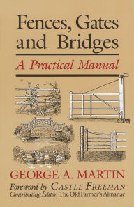 Title: Fences, Gates & Bridges: A Practical Manual, Author: George  A. Martin