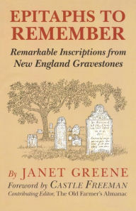 Title: Epitaphs to Remember: Remarkable Inscriptions from New England Gravestones, Author: Janet Greene