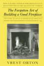 The Forgotten Art of Building a Good Fireplace