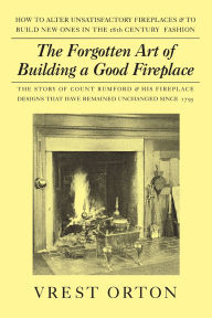 Title: Forgotten Art of Building a Good Fireplace, Author: Vrest Orton