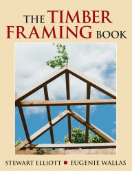 Title: Timber Framing Book, Author: Stewart Elliott