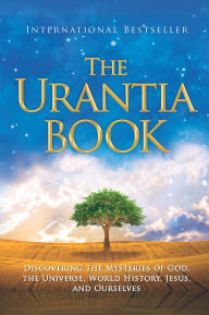 Title: The Urantia Book: Discovering the Mysteries of God, the Universe, World History, Jesus, and Ourselves, Author: Urantia Foundation