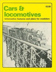 Title: Cars and Locomotives: Informative Features and Plans for Modelers, Author: Don Heimburger