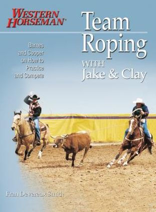 Team Roping With Jake and Clay: Barnes And Cooper On How To Practice And Compete