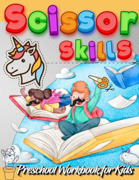 Scissor Skills Preschool Workbook for Kids: A Fun Cutting Practice Activity Book for Toddlers and Kids ages 3-5: Scissor Practice for Preschool - Fun Interior Color With Animals, Vehicles, Food, and Unicorn
