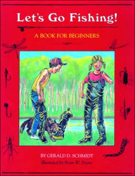 Title: Let's Go Fishing: A Book for Beginners, Author: Gerald D. Schmidt