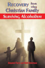 Recovery for the Christian Family: Surviving Alcoholism