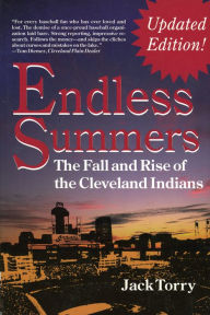 Title: Endless Summers: The Fall and Rise of the Cleveland Indians, Author: Jack Torry