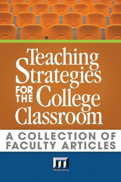 Teaching Strategies for the College Classroom: A Collection of Faculty Articles