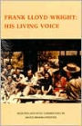 Frank Lloyd Wright: His Living Voice
