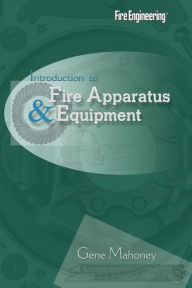 Title: Introduction to Fire Apparatus & Equipment / Edition 2, Author: Gene Mahoney