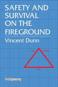 Title: Safety & Survival on the Fireground / Edition 1, Author: Vincent Dunn