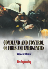 Title: Command and Control of Fires and Emergencies, Author: Vincent Dunn