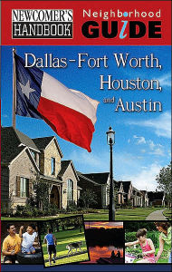 Title: Newcomer's Handbook Neighborhood Guide: Dallas-Fort Worth, Houston and Austin, Author: Yu Shan Chang