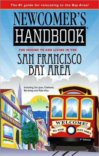 Newcomer's Handbook® for Moving to and Living in the San Francisco Bay Area: Including San Jose, Oakland, Berkeley, and Palo Alto