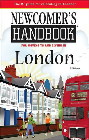 Newcomer's Handbook For Moving to and Living in London