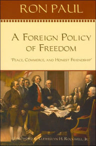 Title: A Foreign Policy of Freedom: Peace, Commerce, and Honest Friendship, Author: Ron Paul