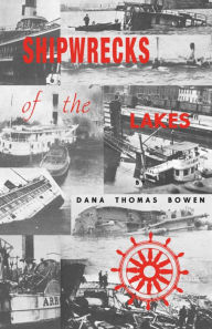 Title: Shipwrecks of the Lakes, Author: Dana Thomas Bowen