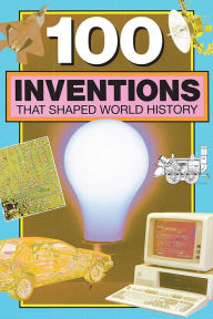 Title: 100 Inventions That Shaped World History, Author: Bill Yenne