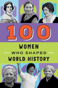 Title: 100 Women Who Shaped World History, Author: Gail Meyer Rolka