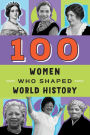 100 Women Who Shaped World History