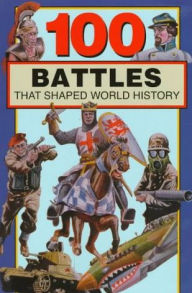 Title: 100 Battles That Shaped World History, Author: Samuel Willard Crompton