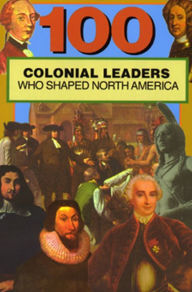 Title: One-Hundred Colonial Leaders Who Shaped North America, Author: Samuel Willard Crompton