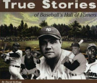 Title: True Stories of Baseball's Hall of Famers, Author: David Kellogg