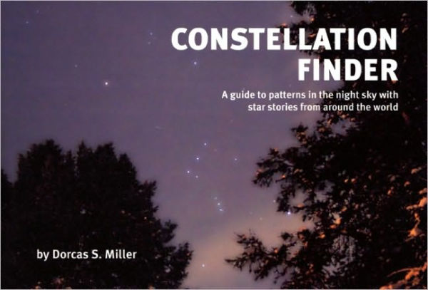 Constellation Finder: A guide to patterns in the night sky with star stories from around the world