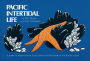 Pacific Intertidal Life: A Guide to Organisms of Rocky Reefs and Tide Pools of the Pacific Coast