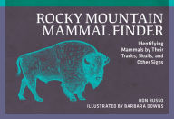 Title: Rocky Mountain Mammal Finder: Identifying Mammals by Their Tracks, Skulls, and Other Signs, Author: Ron Russo